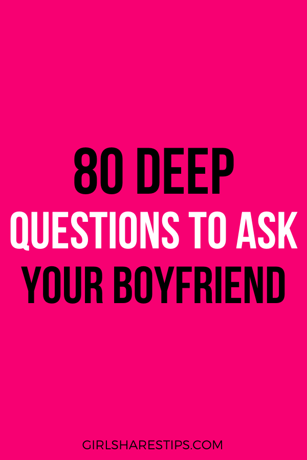 deep questions to ask your boyfriend life
